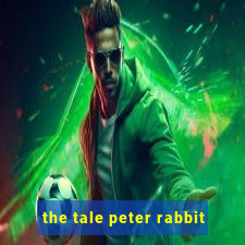 the tale peter rabbit