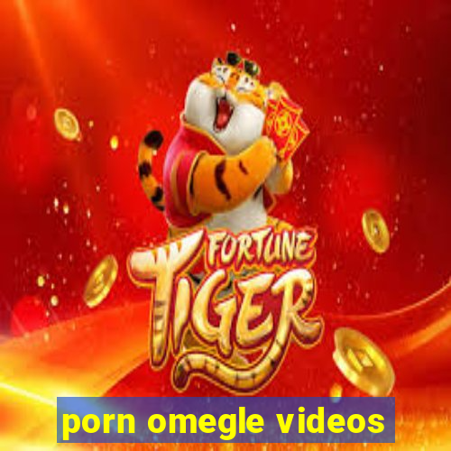 porn omegle videos