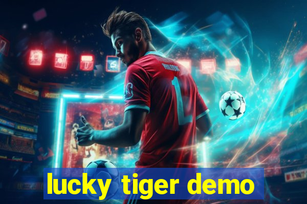 lucky tiger demo