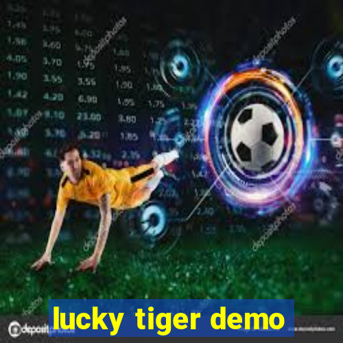 lucky tiger demo