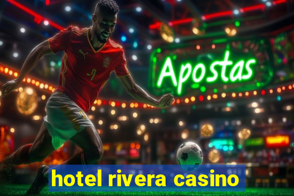 hotel rivera casino