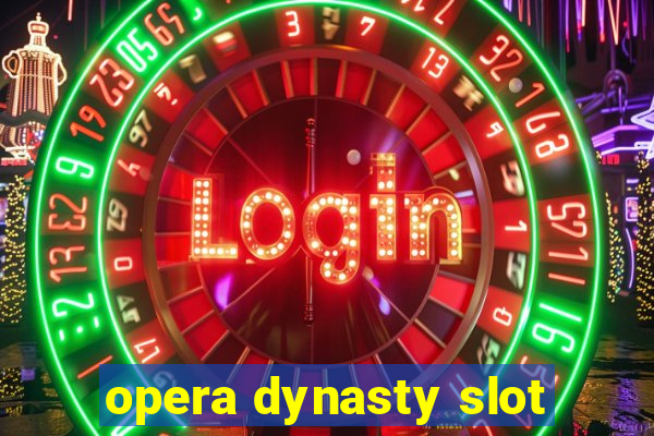 opera dynasty slot