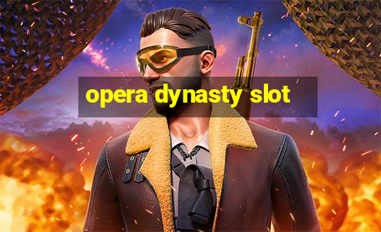 opera dynasty slot