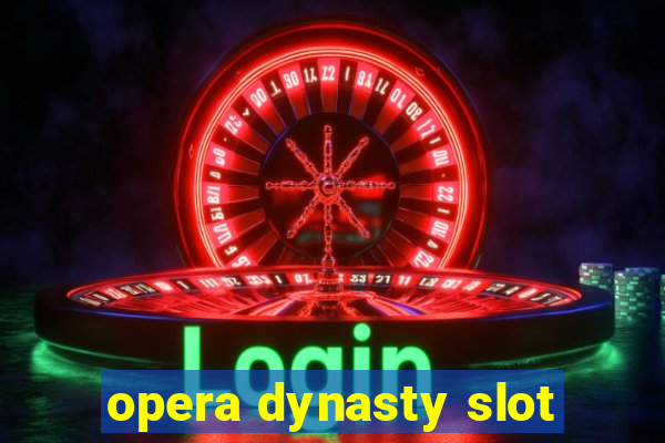 opera dynasty slot