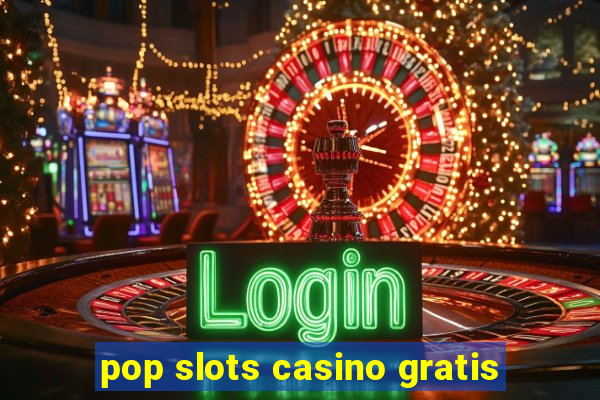 pop slots casino gratis