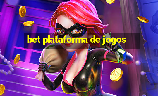 bet plataforma de jogos