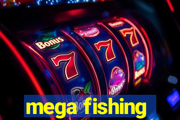 mega fishing