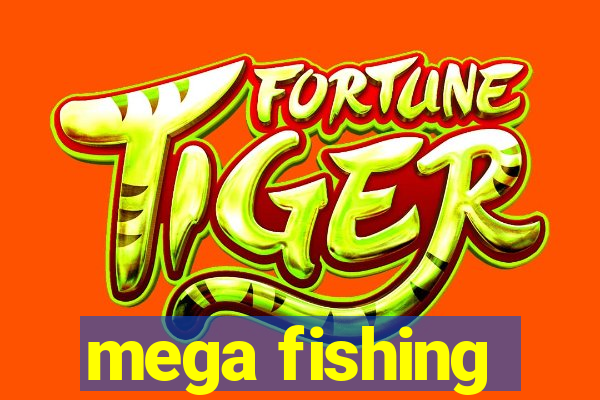 mega fishing