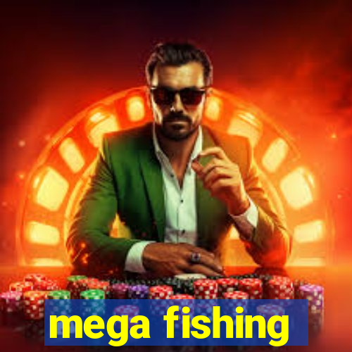 mega fishing