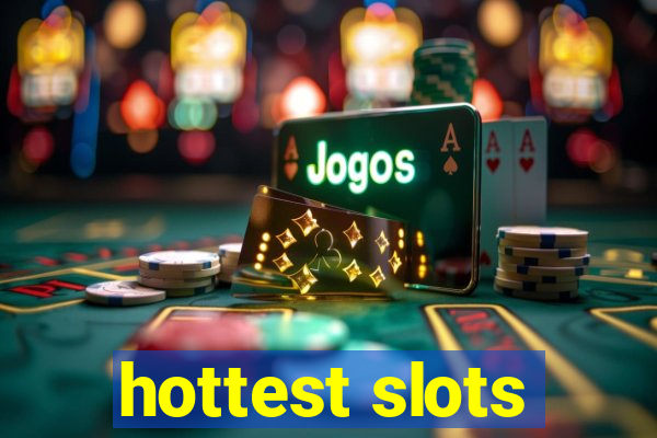 hottest slots