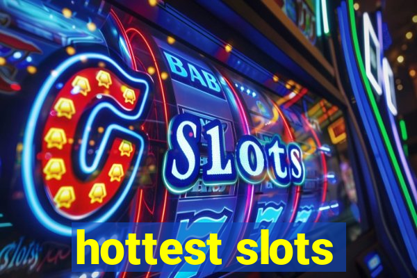 hottest slots