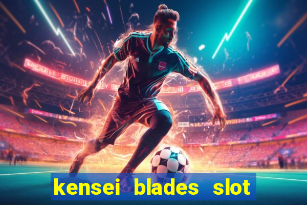 kensei blades slot free play