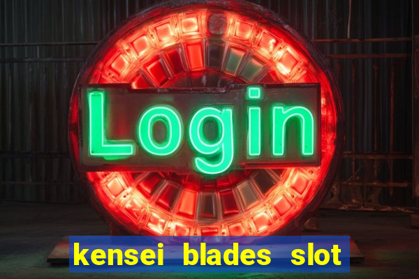 kensei blades slot free play