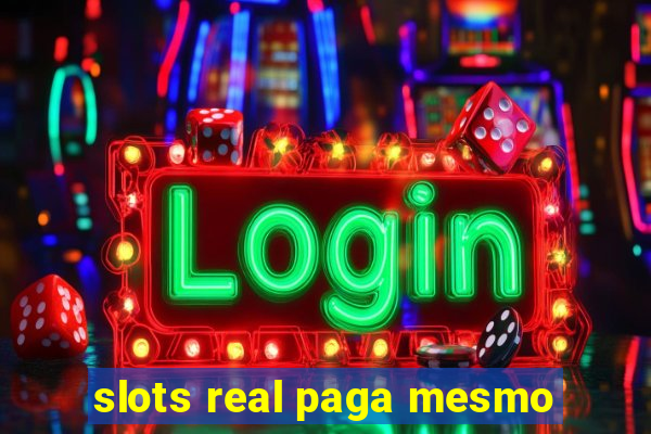 slots real paga mesmo