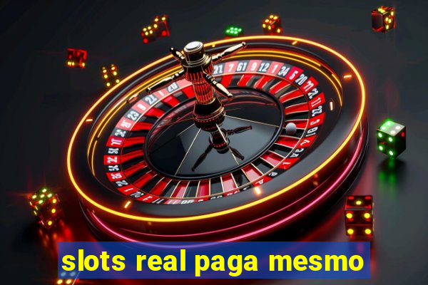 slots real paga mesmo