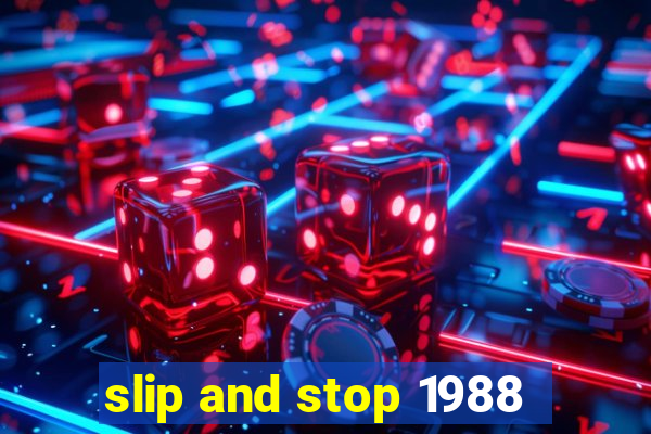 slip and stop 1988