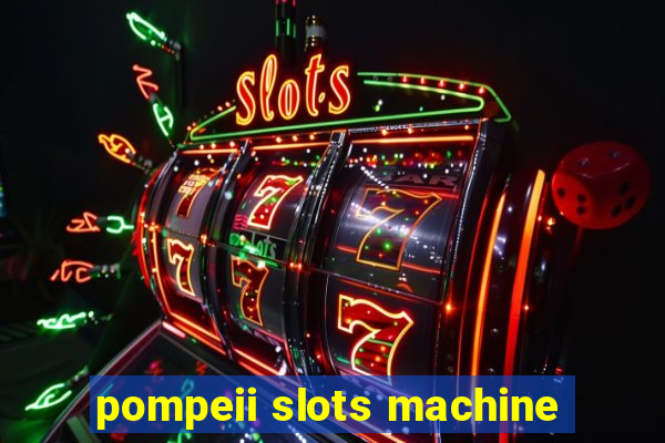 pompeii slots machine