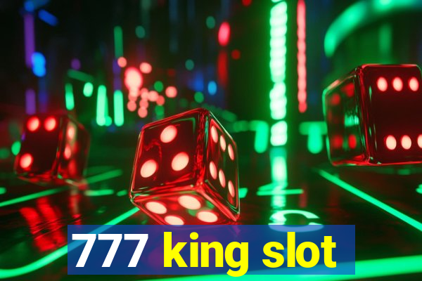 777 king slot