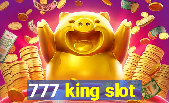 777 king slot