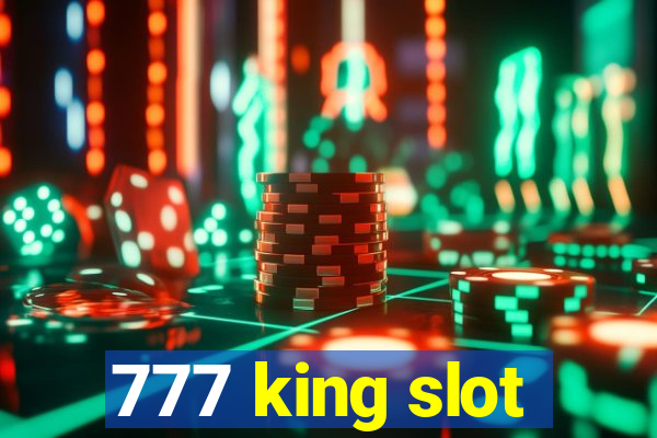 777 king slot