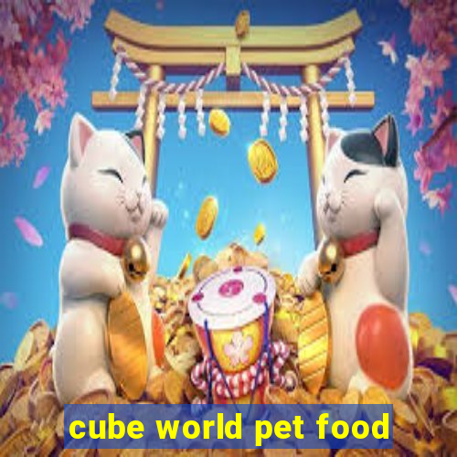 cube world pet food