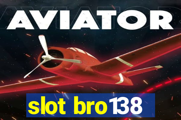 slot bro138