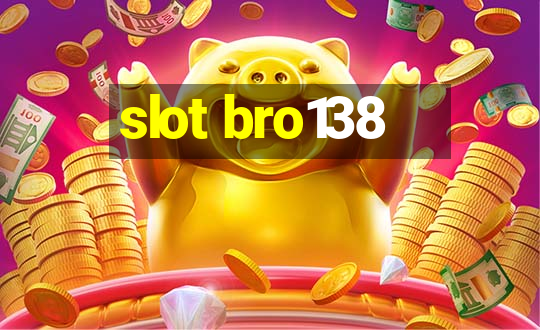 slot bro138