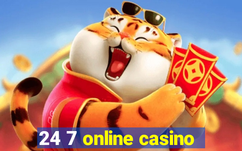 24 7 online casino