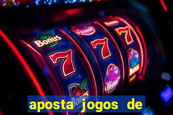 aposta jogos de futebol online