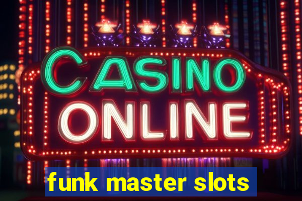 funk master slots