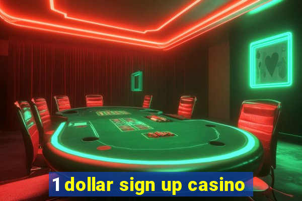 1 dollar sign up casino