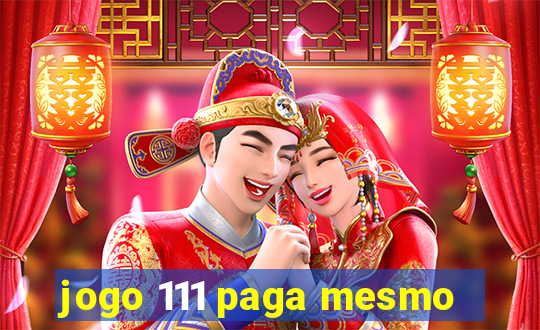 jogo 111 paga mesmo