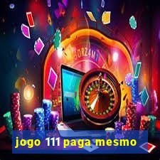 jogo 111 paga mesmo