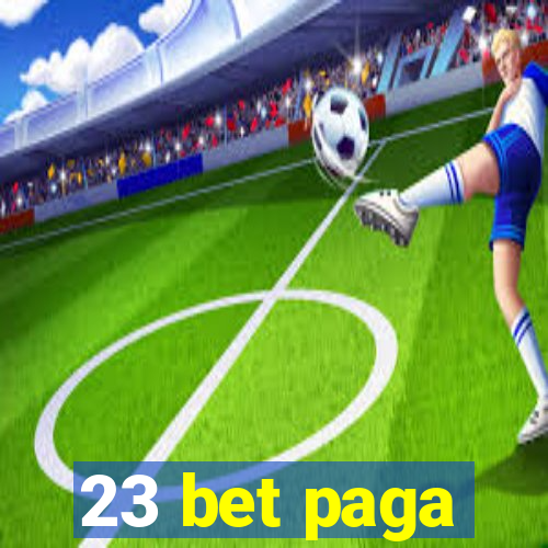 23 bet paga