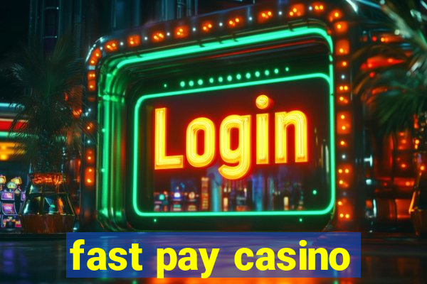 fast pay casino