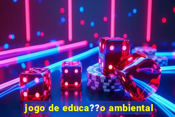 jogo de educa??o ambiental