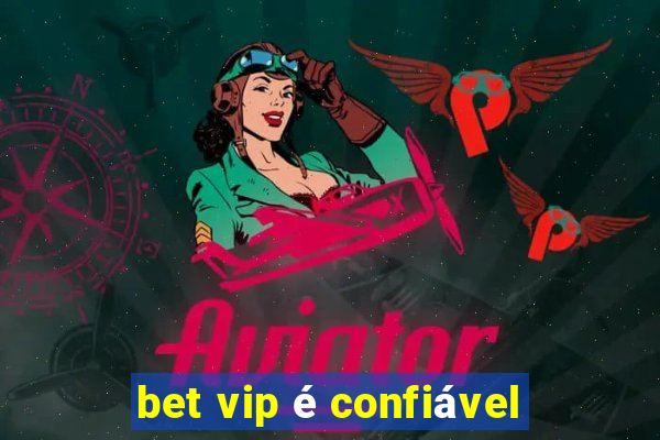 bet vip é confiável