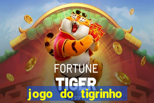 jogo do tigrinho que da bonus