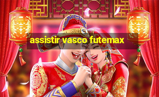 assistir vasco futemax