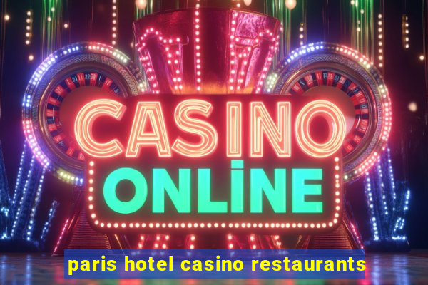 paris hotel casino restaurants