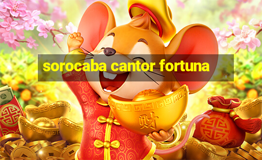 sorocaba cantor fortuna