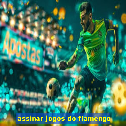 assinar jogos do flamengo