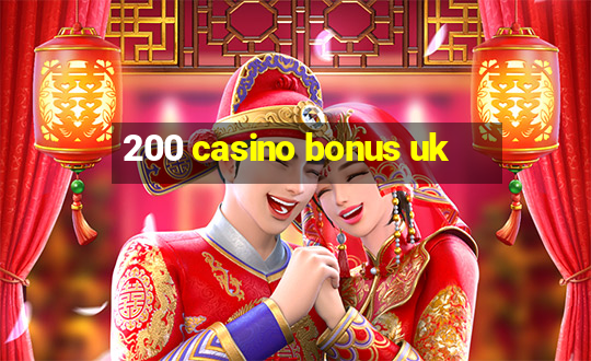 200 casino bonus uk