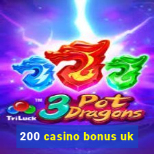 200 casino bonus uk