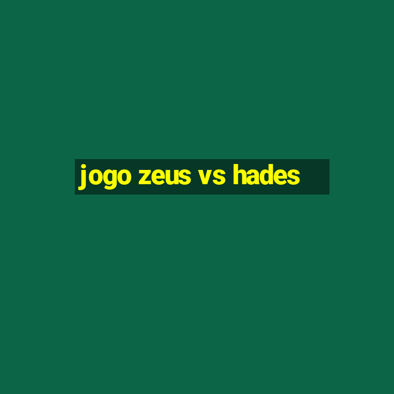 jogo zeus vs hades