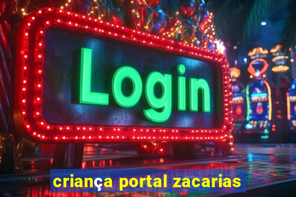 criança portal zacarias