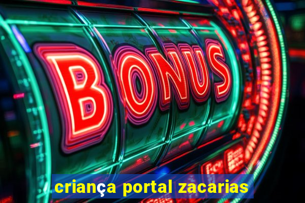 criança portal zacarias