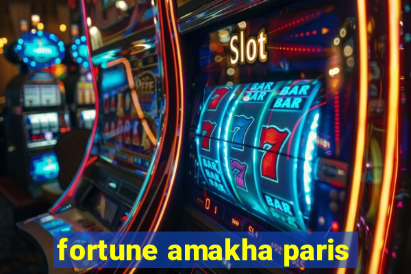 fortune amakha paris