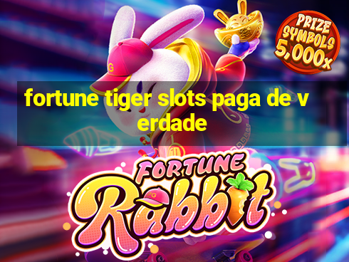 fortune tiger slots paga de verdade