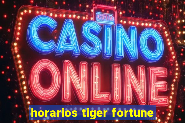 horarios tiger fortune